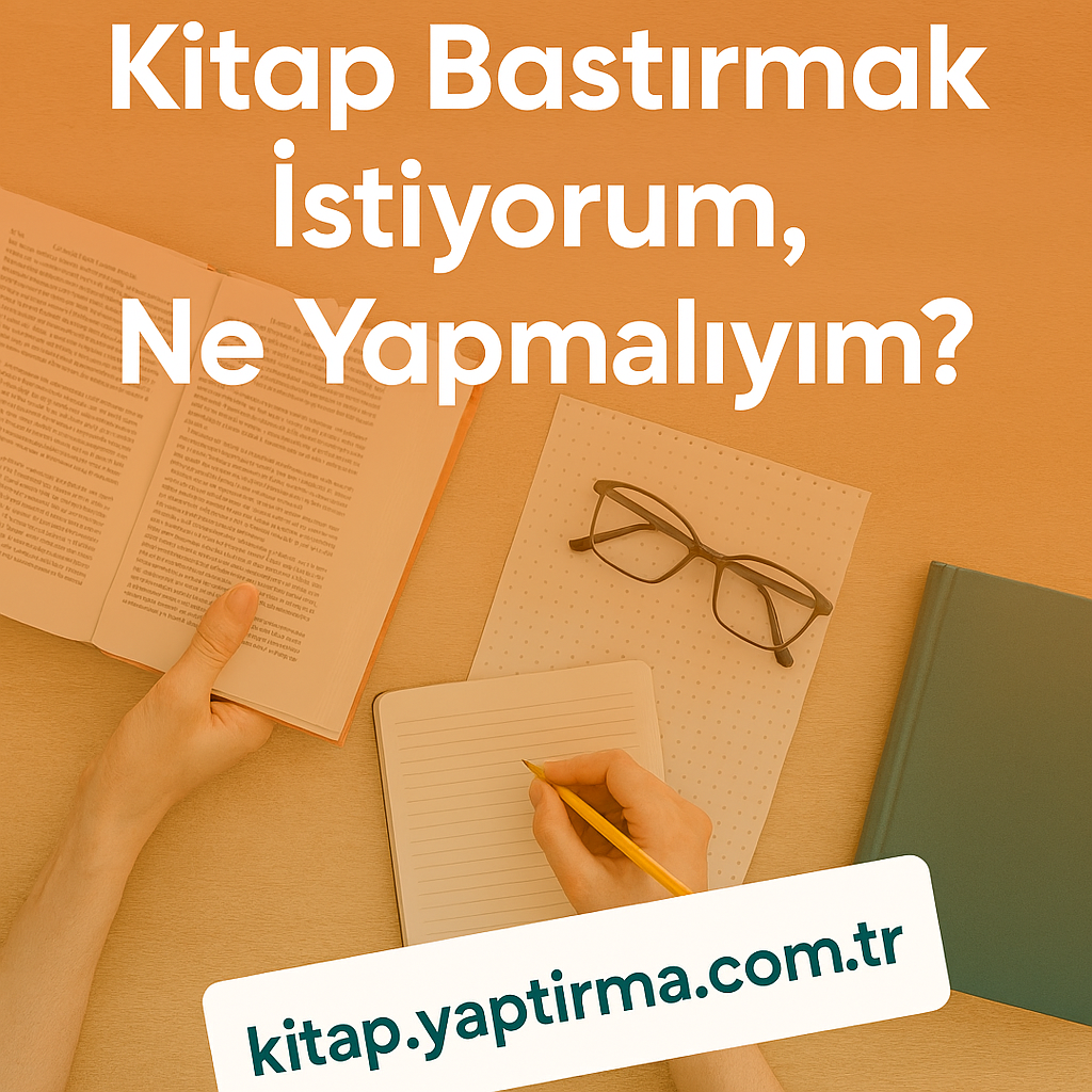 Read more about the article Kitap Bastırmak İstiyorum, Ne Yapmalıyım?