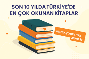 Read more about the article Son 10 Yılda Türkiye’de En Çok Okunan Kitaplar