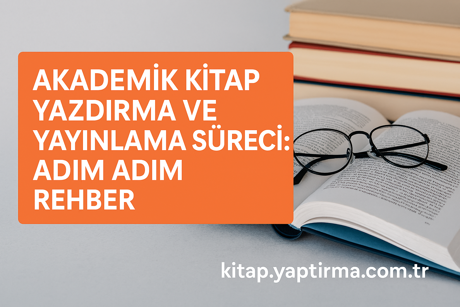 Read more about the article Akademik Kitap Yazdırma ve Yayınlama Süreci: Adım Adım Rehber