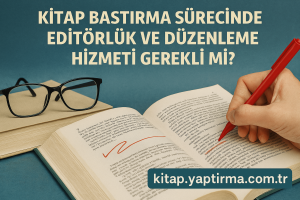 Read more about the article Kitap Bastırma Sürecinde Editörlük ve Düzenleme Hizmeti Gerekli mi?