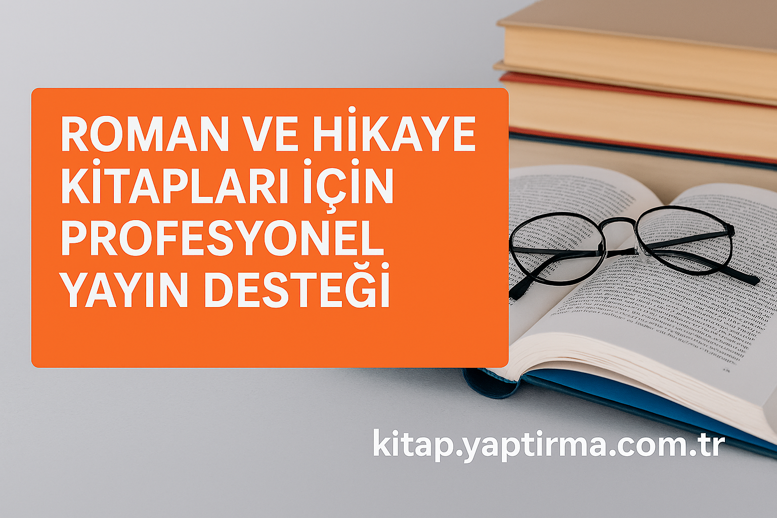 Read more about the article Roman ve Hikaye Kitapları İçin Profesyonel Yayın Desteği