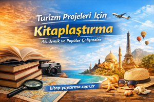 Read more about the article Turizm Projeleri İçin Kitaplaştırma | Akademik ve Popüler Çalışmalar